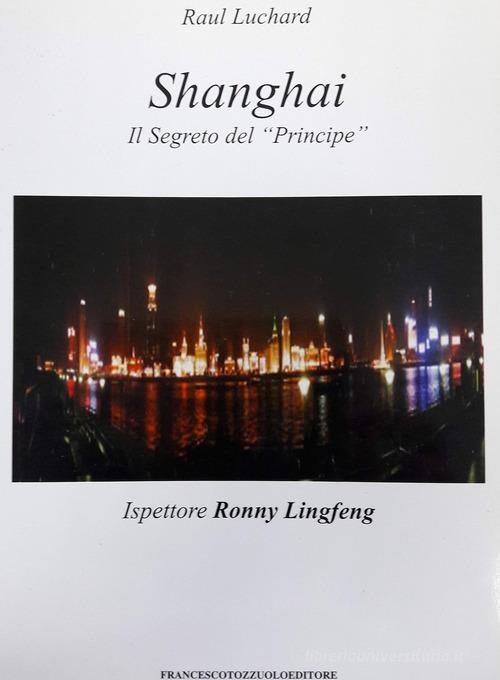 Shanghai. Il segreto del principe di Raul Luchard edito da Tozzuolo