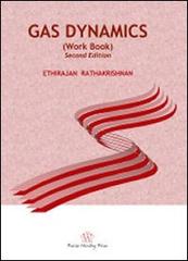 Gas dynamics (work book) di Ethirajan Rathakrishnan edito da Praise Worthy Prize