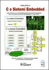 C e sistemi Embedded. Guida pratica alla programmazione dei sistemi Embedded con i PIC16FXX e PICFXX programmati in mikroC PRO. Con CD-ROM di Cosimo Morello edito da Sandit Libri