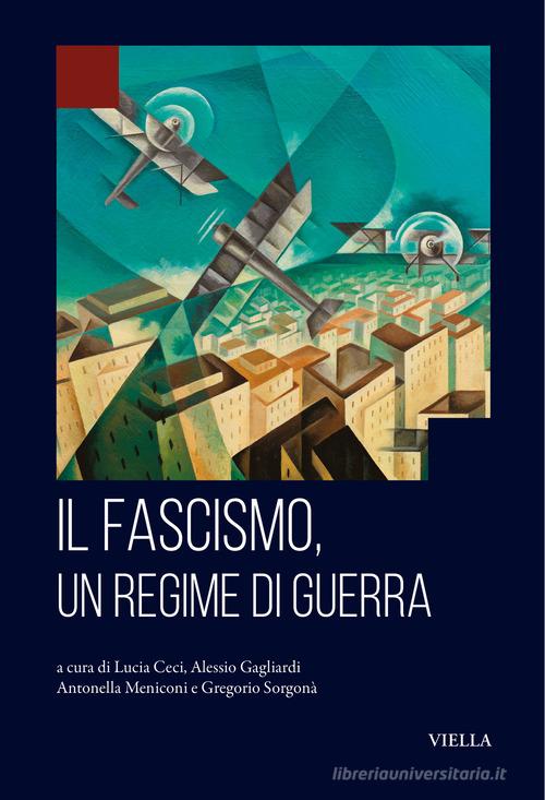 Il fascismo, un regime di guerra edito da Viella