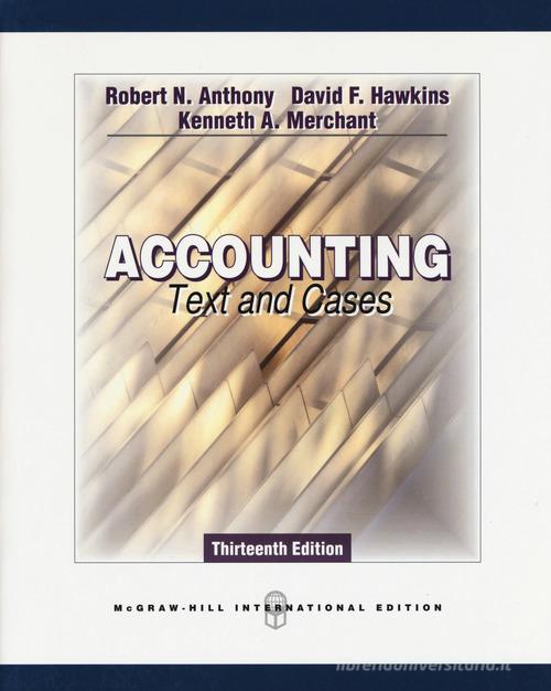 Accounting. Text and cases di Robert N. Anthony, David F. Hawkins, Kenneth A. Merchant edito da McGraw-Hill Education