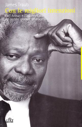 Kofi Annan di James Traub edito da UTET