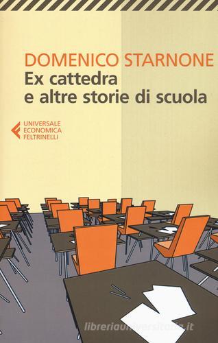 Ex cattedra e altre storie di scuola di Domenico Starnone edito da Feltrinelli