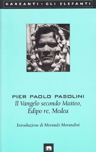 Il Vangelo secondo Matteo-Edipo re-Medea di Pier Paolo Pasolini edito da Garzanti