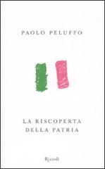La riscoperta della patria di Paolo Peluffo edito da Rizzoli