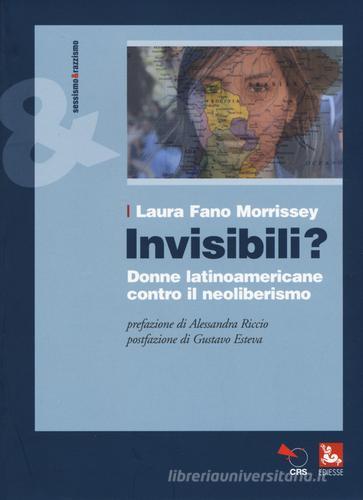 Invisibili? Donne latinoamericane contro il neoliberismo di Laura Fano Morrissey edito da Futura