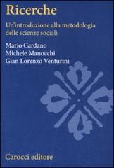 Ricerche sociali. Un'introduzione alla metodologia delle scienze sociali di Mario Cardano, G. Lorenzo Venturini, Michele Manocchi edito da Carocci