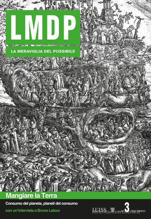 Mangiare la terra. Consumo del pianeta, pianeti del consumo edito da Luiss University Press