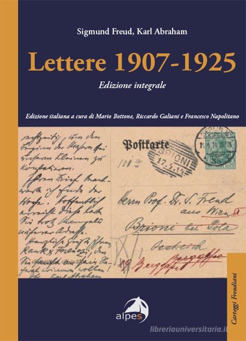 Lettere 1907-1925. Ediz. integrale di Sigmund Freud, Karl Abraham edito da Alpes Italia