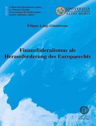 Finanzföderalismus als herausforderung des europarechts. Nuova ediz. di Filippo Luigi Giambrone edito da Cacucci