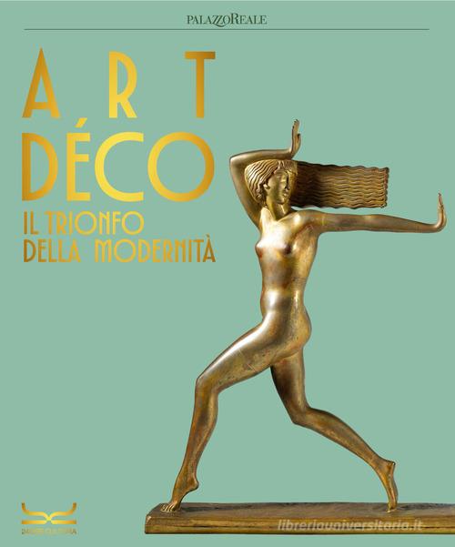Art déco. Il trionfo della modernità. Ediz. illustrata edito da 24 Ore Cultura
