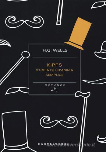Kipps. Storia di un'anima semplice di Herbert George Wells edito da Castelvecchi