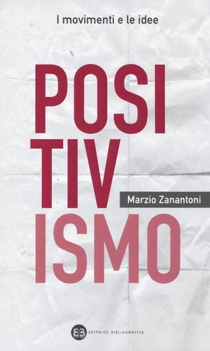 Positivismo di Marzio Zanantoni edito da Editrice Bibliografica
