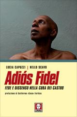 Adiós Fidel. Fede e dissenso nella Cuba dei Castro di Lucia Capuzzi, Nello Scavo edito da Lindau