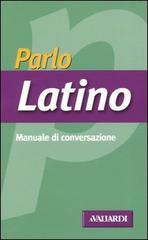 Parlo latino di Davide Astori edito da Vallardi A.