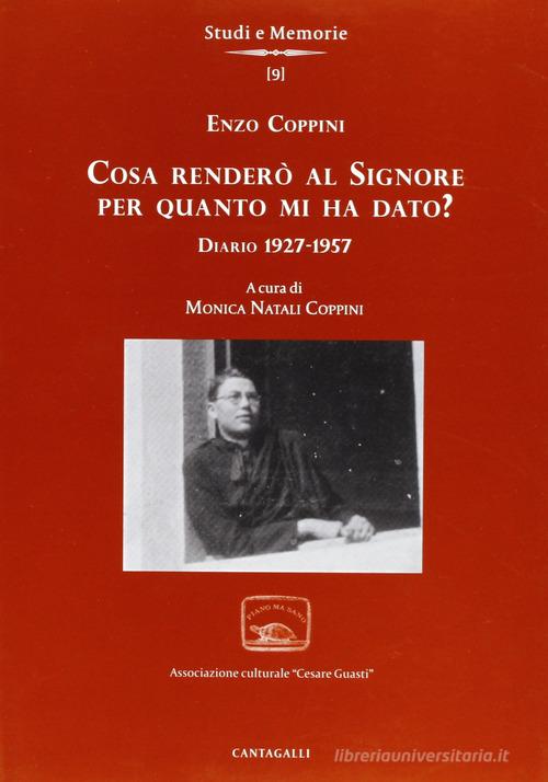 Cosa renderò al Signore per quanto m'ha dato? Diario 1927-1957 di Enzo Coppini edito da Cantagalli