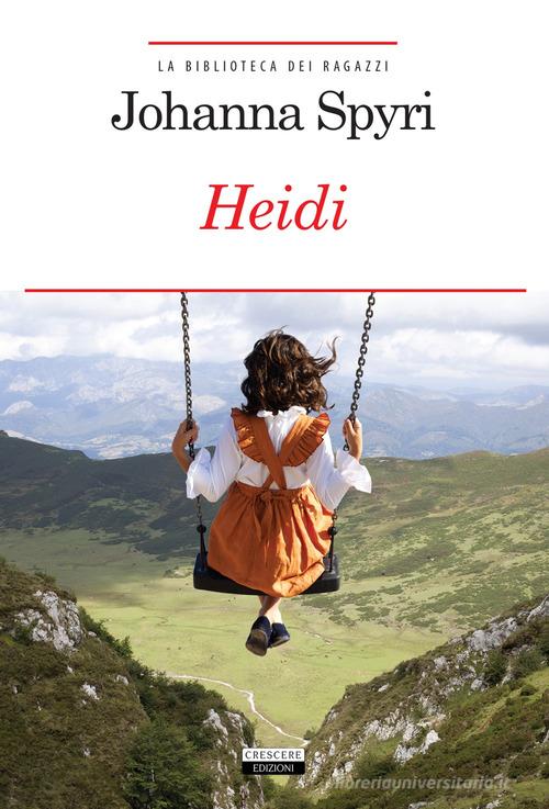 Heidi. Ediz. integrale. Con Segnalibro di Johanna Spyri edito da Crescere
