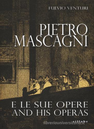 Pietro Mascagni e le sue opere-And his operas. Ediz. bilingue di Fulvio Venturi edito da Sillabe