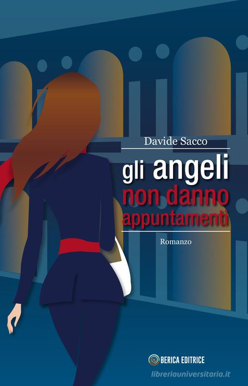 Libro Gli angeli non danno appuntamenti di Davide Sacco di Berica Editrice