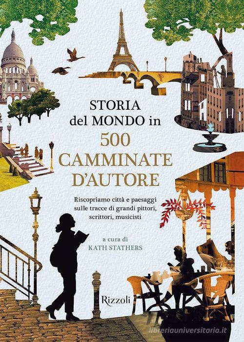 Storia del mondo in 500 camminate d'autore edito da Mondadori Electa