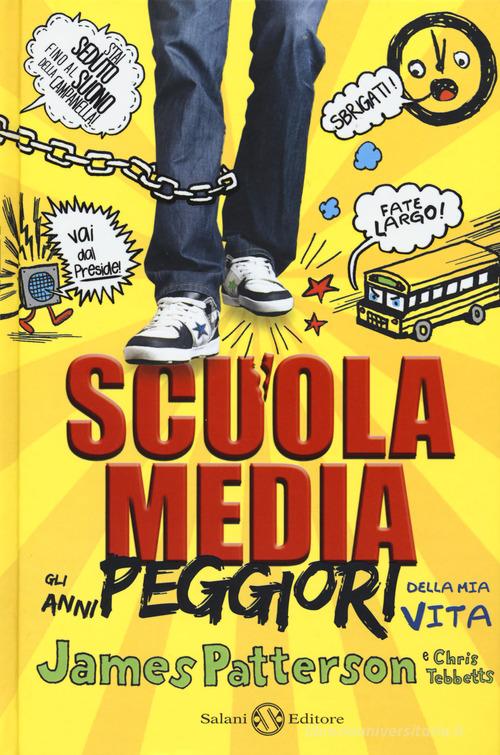 Scuola media. Gli anni peggiori della mia vita. Nuova ediz. di James Patterson, Chris Tebbetts edito da Salani