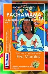 Pachamama. L'educazione universale al vivir bien vol.2 edito da Natura Avventura Edizioni