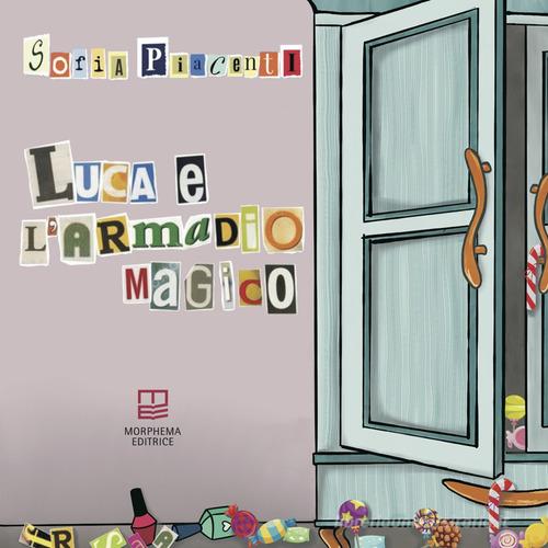 Luca e l'armadio magico di Sofia Piacenti edito da Morphema Editrice