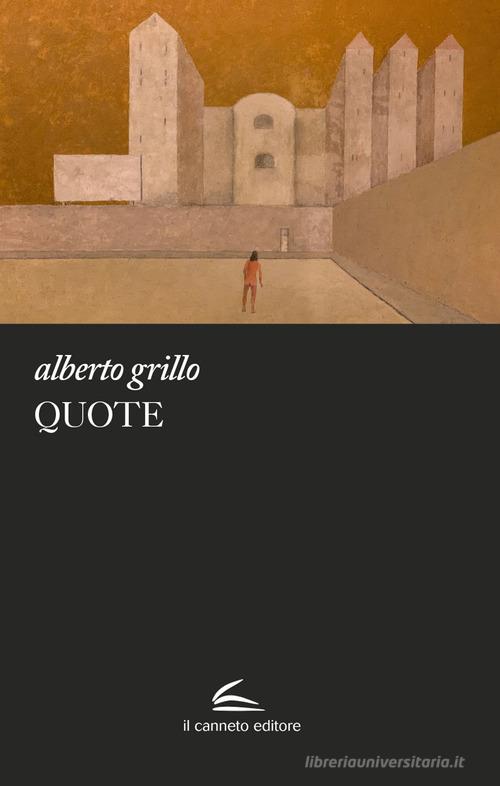 Libro Quote. Tutto l'acciaio del ponte di Alberto Grillo Adastra di Il Canneto Editore