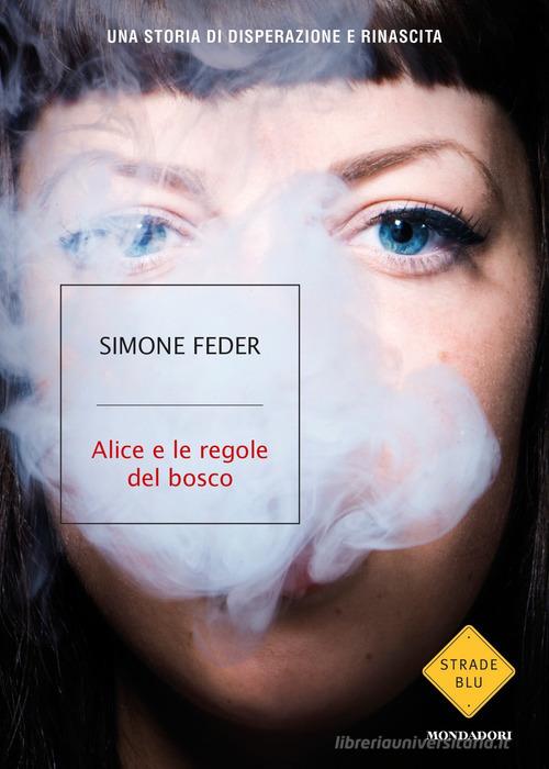 Alice e le regole del bosco di Simone Feder edito da Mondadori