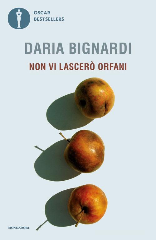 Non vi lascerò orfani di Daria Bignardi edito da Mondadori