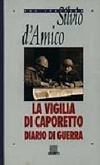 La vigilia di Caporetto. Diario di guerra (1916-1917) di Silvio D'Amico edito da Giunti Editore