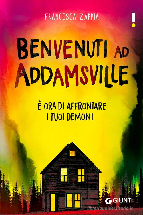 Benvenuti ad Addamsville. È ora di affrontare i tuoi demoni di Francesca Zappia edito da Giunti Editore