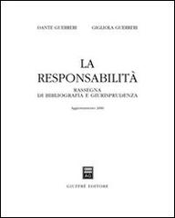 La responsabilità. Rassegna di bibliografia e giurisprudenza. Aggiornamento 2001. Con CD-ROM di Dante Guerreri, Gigliola Guerreri edito da Giuffrè