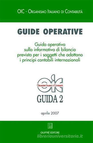 Guide operative. Guida operativa sulla informativa di bilancio prevista per i soggetti che adottano i principi contabili internazionali (IAS/IFRS) (2007) vol.2 edito da Giuffrè