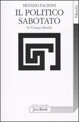 Il politico sabotato. Su Georges Bataille di Silvano Facioni edito da Jaca Book