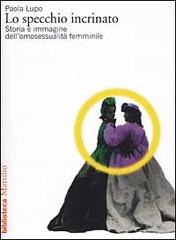 Lo specchio incrinato. Storia e immagine dell'omosessualità femminile di Paola Lupo edito da Marsilio