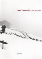Flavio Faganello. Opere 1955-2005. Catalogo della mostra (Verona-Trento, 8 marzo-27 agosto 2006) edito da Marsilio