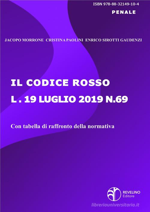 Il codice rosso. Legge 19 luglio 2019 n. 69 di Jacopo Morrone, Cristina Paolini, Enrico Sirotti Gaudenzi edito da Revelino