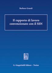 Il rapporto di lavoro convenzionato con il SSN di Barbara Grandi edito da Giappichelli