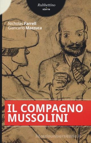 Il compagno Mussolini di Nicholas Farrel, Giancarlo Mazzuca edito da Rubbettino