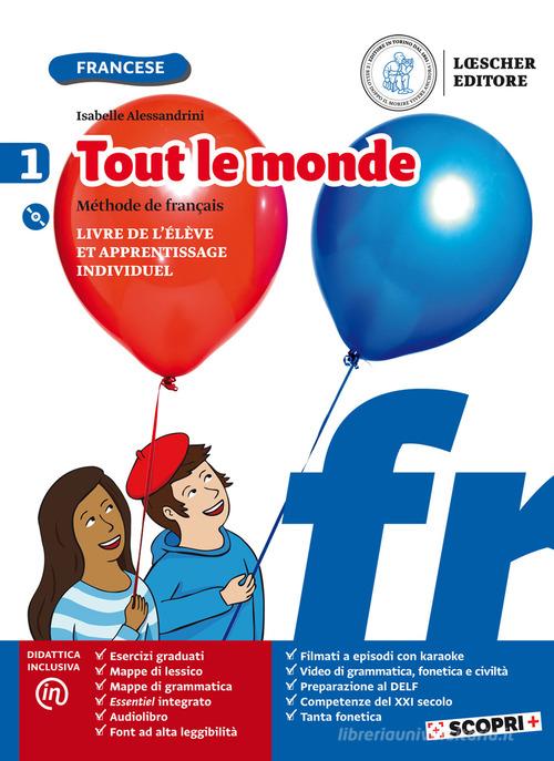 Tout le monde. Méthode de français. Livre de élève et apprentissage individuel. Con Tableaux des conjugaisons. Per la Scuola media. Con e-book. Con espansione online vol. 1 di Isabelle Alessandrini edito da Loescher