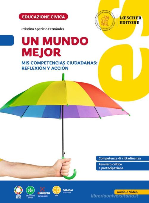 Contigo hacia un mundo mejor. Mis competencias ciudadanas: reflexión y acción. Per la Scuola media di Cristina Aparicio Fernández edito da Loescher