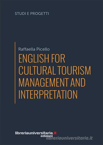 English for cultural tourism management and interpretation di Raffaella Picello edito da libreriauniversitaria.it