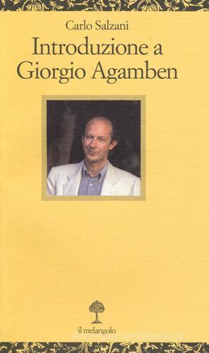 Introduzione a Giorgio Agamben di Carlo Salzani edito da Il Nuovo Melangolo
