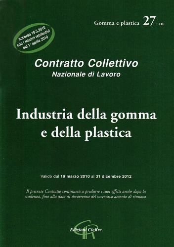 CCNL industria della gomma e della plastica. Accordo di rinnovo del 18 marzo 2010 edito da CieRre