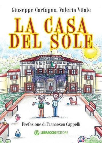 La casa del sole di Giuseppe Carfagno, Valeria Vitale edito da Libraccio Editore