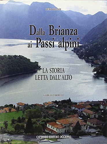 Dalla Brianza ai passi alpini. La storia letta dall'alto di Giorgio Taborelli, Piero Orlandi edito da Cattaneo