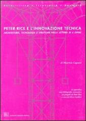 Peter Rice e l'innovazione tecnica. Architettura tecnologia e strutture nella lettura di quattro opere di Maurizio Cagnoni edito da Editrice Dedalo Roma