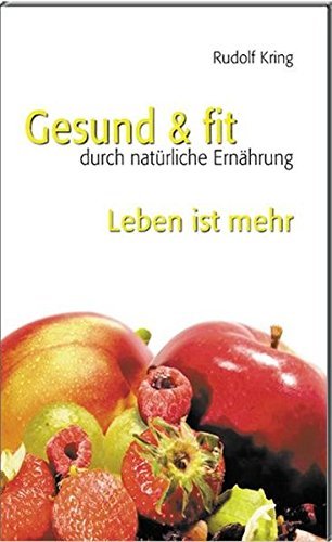 Gesund & Fit durch natürliche Ernährung vol.8 di Rudolf Kring edito da ERF Verlag Sudtirol