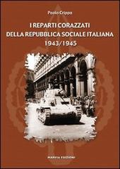 I reparti corazzati della Repubblica Sociale Italiana 1943-1945 di Paolo Crippa edito da Marvia